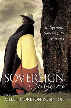 Front cover of 'Sovereign Subjects: Indigenous sovereignty matters' edited by Professor Aileen Moreton-Robinson