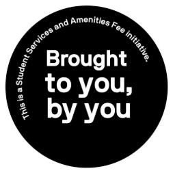 Logo reading 'this is a student services and amenities fee initiative. Brought to you, by you'. 